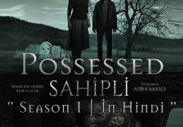 Possessed: Season 1 (Hindi Dubbed) 720p Web-DL | [Sahipli S01 All Episodes] Turkish TV Series