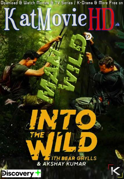 Into the Wild with With Bear Grylls And Akshay Kumar (2020) Hindi Dubbed Web-DL 720p & 480p [HD]