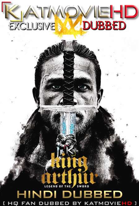 King Arthur: Legend of the Sword (2017) Hindi Dubbed [By KMHD] & English [Dual Audio] BluRay 1080p / 720p / 480p [HD]